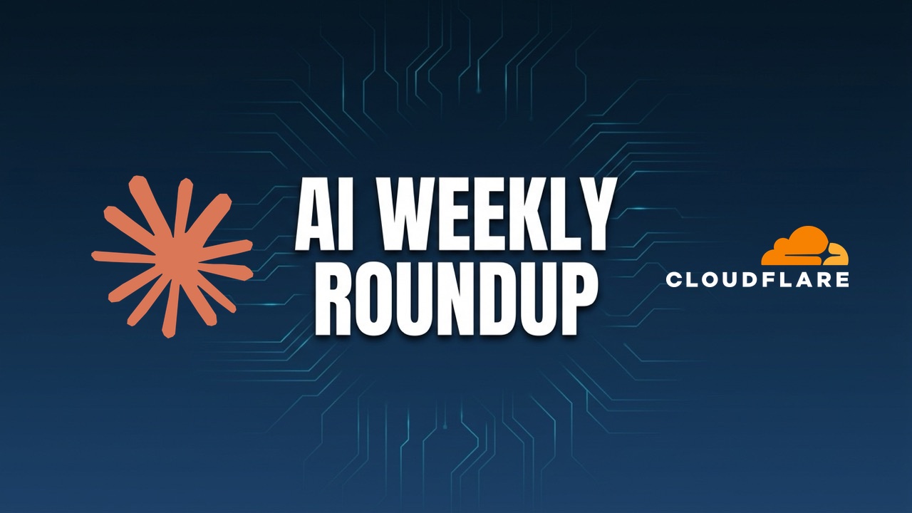 AI Weekly Roundup featured image with Claude and Cloudflare logos